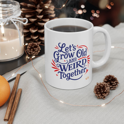 Funny Couple Mug: Let’s Grow Old and Weird Together - 4