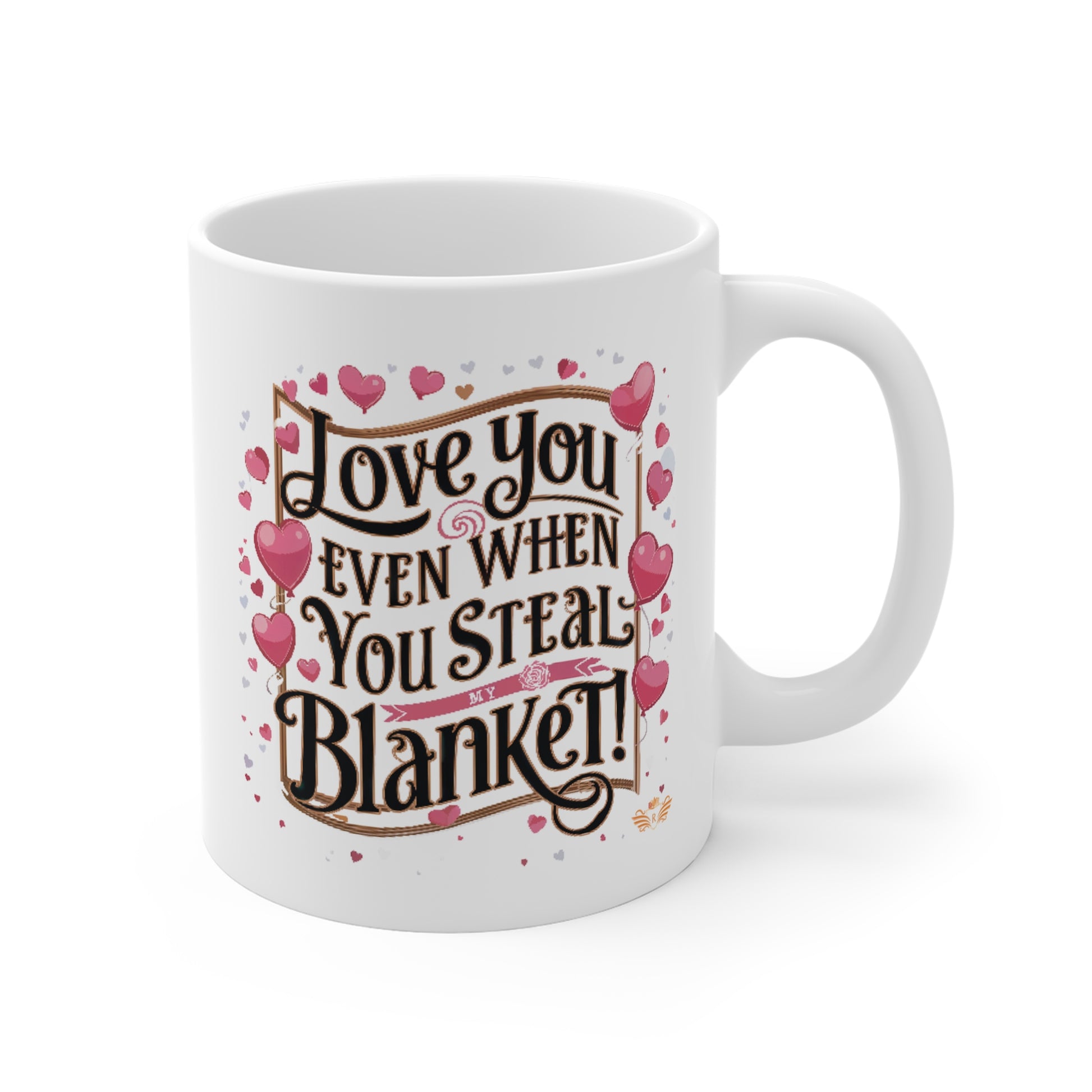 Love You Even When You Steal My Blanket! Mug - 2