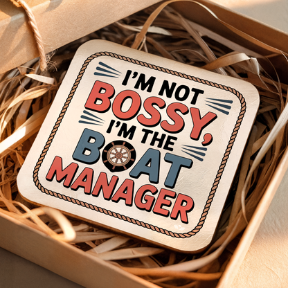 Coaster with "I'm not bossy, I'm the boat manager" text in a box.